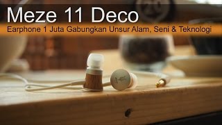 Meze 11 Deco Review  Earphone 1 Juta Gabungkan Unsur Alam Seni amp Teknologi [upl. by Sukey]