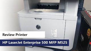 Review Printer HP Laserjet Enterprise 500 MFP M525 Printer Office Harga Terjangkau [upl. by Dorlisa]