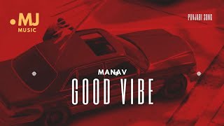 Good Vibe Sohniye  Manavjot  Latest Punjabi Song  New Punjabi Song 2024 [upl. by Aliban]