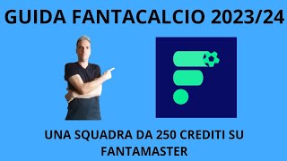 UNA SQUADRA DA 250 CREDITI SU FANTAMASTER [upl. by Dermot]