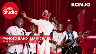 Yamoto Band Lij Michael amp DSK Konjo – Coke Studio Africa [upl. by Sehguh850]