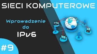 Sieci komputerowe odc 9  Wprowadzenie do IPv6 [upl. by Branca]