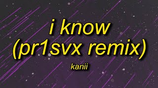 Kanii  I Know TikTokPR1SVX Remix Lyrics  i fed up oh girl i know [upl. by Ros]