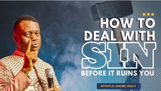 APOSTLE AROME OSAYI  HOW TO DEAL WITH SIN BEFORE IT RUINS YOU  TRUTH FOR FREEDOM [upl. by Nueoht]