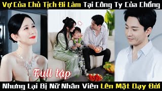 Tiểu tam giả làm vợ của CEO bắt nạt lọ lem như người hầu mà không biết cô ấy mới là vợ thật của CEO [upl. by Reider]