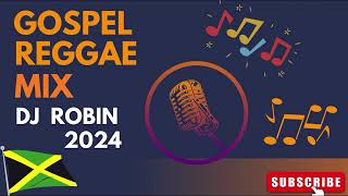 GOSPEL REGGAE  Gospel Reggae Mix Dj Robin 2024 [upl. by Cyrilla350]