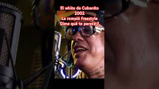 El white de Cubanito 2002 La rompió freestyle Dime qué te parece  miami freestyle cubanmusic [upl. by Yarw]