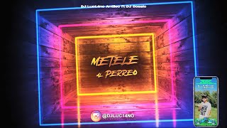 METELE AL PERREO  DJ Luc14no Antileo Ft DJ Cossio  DADDY YANKEE [upl. by Egas]