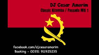 DJ Cesar Amorim  Classic Kizomba Passada Mix 1 [upl. by Puklich]