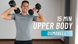 15 Min Upper Body Dumbbell Workout Arms Chest Back Shoulders [upl. by Crosse]