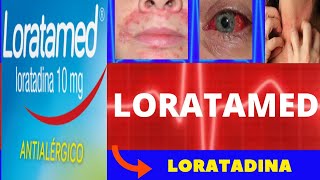 LORATADINA LORATAMED  PARA QUE SERVE COMO TOMAR EFEITOS COLATERAIS COMO FUNCIONA [upl. by Johst]