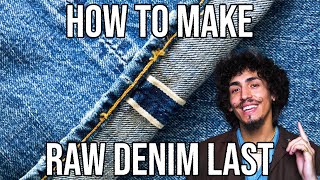 HOW TO MAKE RAW SELVEDGE DENIM JEANS LAST BETTER FADES [upl. by Winslow419]