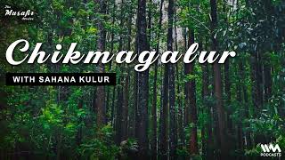 The Musafir Stories Ep 174 Chikmagalur with Sahana Kulur [upl. by Ynattib]