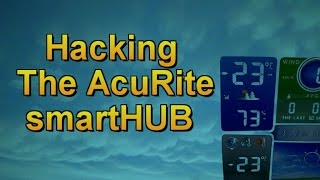 Hacking the AcuRite smartHUB  How Data is Published to Weather Underground [upl. by Neelahs]