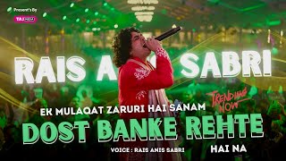 Dost Banke Rehte Hai Na  Rais Anis Sabri  Ek Mulaqat Zaruri Hai Sanam  Trending Song 2025 [upl. by Ayerim]