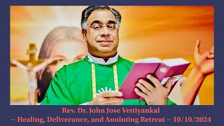 Rev Dr John Jose Vettiyankal  Healing Deliverance amp Anointing Retreat  10102024 Logos Voice TV [upl. by Heger991]