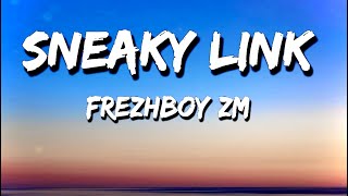 Frezhboy ZM  Sneaky Link  Lyrics [upl. by Jackson]