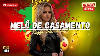 MELÔ DE CASAMENTO 2024 🎶 REGGAE REMIX  LANÇAMENTO EXCLUSIVO🇯🇲 DjDaviStyleoficial [upl. by Nahor27]