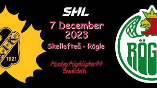 SKELLEFTEÅ VS RÖGLE  7 DECEMBER 2023  HIGHLIGHTS  SHL [upl. by Boccaj]