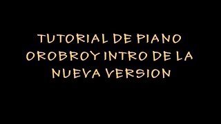 piano TUTORIAL DE OROBROY intro de la nueva version [upl. by Adnaluoy711]