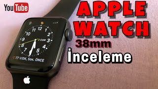 APPLE WATCH SERİES 3 38mm  Detaylı İnceleme [upl. by Anaahs560]