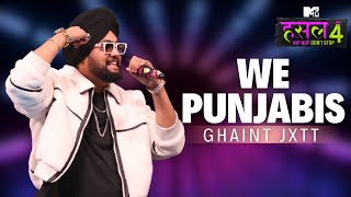 We Punjabis  Ghaint Jxtt  MTV Hustle 4 [upl. by Lietman500]