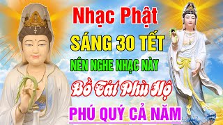 Nhạc Phật  Liên Khúc Nhạc Phật Giáo 2024 79CAKHÚC SÁNG30TẾT NÊN NGHE BỒ TÁT PHÙ HỘ MAY MẮN CẢ NĂM [upl. by Nnyltiak727]