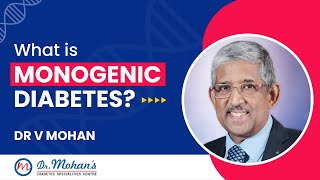 What is Monogenic Diabetes  Dr V Mohan [upl. by Ordnas]