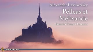 Litvinovsky  Pélleas et Mélisande Suite for String Orchestra [upl. by Adliw]