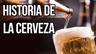 HISTORIA de la CERVEZA [upl. by Darryl]