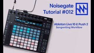 Ableton Songwriting Workflow with Ableton Live amp Push 2 [upl. by Yor]