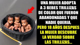 Una Mujer Adopta A 3 Trillizas Negras Abandonadas Que Nadie Quería Años Después Descubre La Verdad [upl. by Nalyorf411]