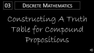 Discrete Math  113 Constructing a Truth Table for Compound Propositions [upl. by Inga]