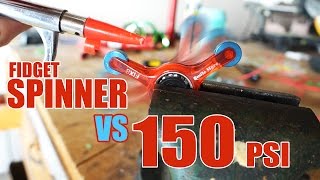 FIDGET SPINNER VS AIR COMPRESSOR  150 PSI [upl. by Syned]