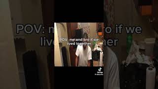 Pov me and bro if we lived together memes funny tiktok [upl. by Sined]