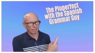 The Pluperfect with the Spanish Grammar Guy [upl. by Rennoc]