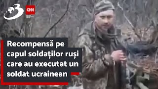 Recompensă pe capul soldaților ruși care au executat un soldat ucrainean [upl. by Xylina]