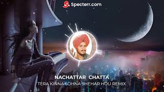 REMIX  NACHATTAR CHATTA  TERA KINNA SOHNA SHEHAR HOU  EL DESI MUSIC [upl. by Ssac]