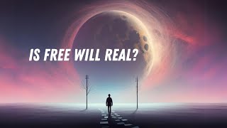 Is Free Will Real  Do We Have Control Determinism vs Libertarianism Explained [upl. by Ninazan]