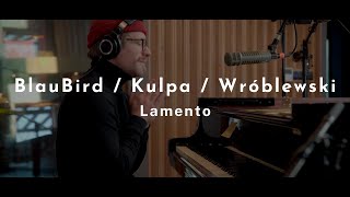 BlauBird  Kulpa  Wróblewski  Lamento [upl. by Esirehc]