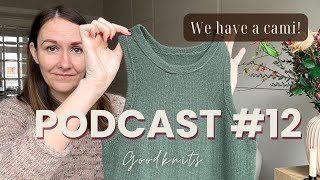 Great big WIP cleanup Camisole No9 is DONE knitted dress kickoff  Goodknits Podcast 12 [upl. by Kcirneh]