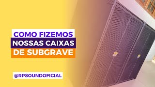 COMO FIZEMOS NOSSAS CAIXAS DE SUB GRAVE [upl. by Hadwyn442]