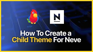 How to Create a Child Theme For Neve 2023 [upl. by Guyon]