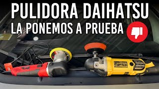 Pulidora Roto orbital DAIHATSU ¿Sirve o es tirar la plata [upl. by Hilde]