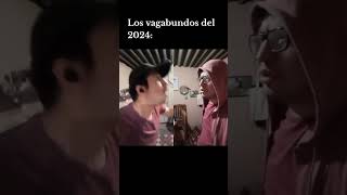 Los Vagabundos del 2024 hasmeviral suscribete humor cosasquepasan peroquehapasaooo vagabundos [upl. by Immij571]