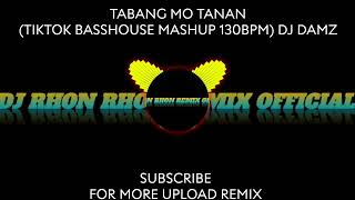 TABANG MO TANAN TIKTOK BASSHOUSE MASHUP 130BPM DJ DAMZ [upl. by Rhynd]