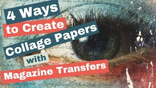 4 Ways to Create Collage Papers with Magazine Image Transfers [upl. by Adlig]