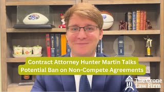 Lawyer Hunter Martin Explains The Effect of the Potential FTCs Ban on NonCompete Agreements [upl. by Lyell]