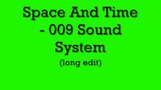 Space And Time  009 Sound System long edit [upl. by Sillek]