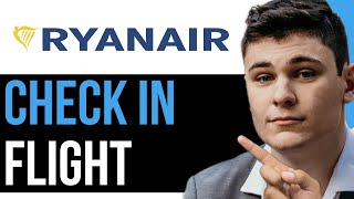 HOW TO CHECK IN RYANAIR FLIGHT 2023 BEST WAY 2024 [upl. by Renault]